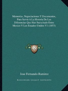 portada Memorias, Negociaciones y Documentos, Para Servir a la Historia de las Diferencias que han Sucscitado Entre Mexico y los Estados-Unidos v1 (1853)