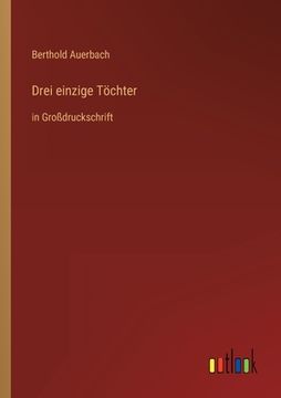 portada Drei einzige Töchter: in Großdruckschrift (in German)
