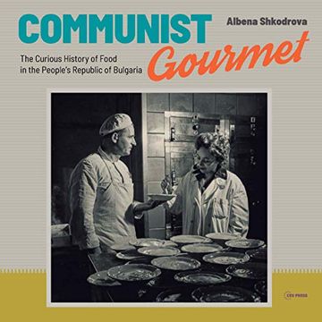 portada Communist Gourmet: The Curious Story of Food in the People's Republic of Bulgaria (en Inglés)