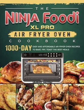 portada The Ninja Foodi XL Pro Air Fryer Oven Cookbook: 1000-Day Easy and Affordable Air Fryer Oven Recipes To Bake, Fry, Toast The Best Meals (in English)