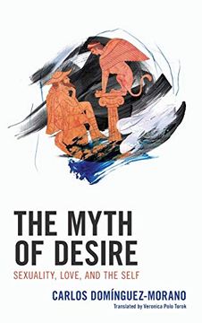 portada The Myth of Desire: Sexuality, Love, and the Self (Dialog-On-Freud) (en Inglés)