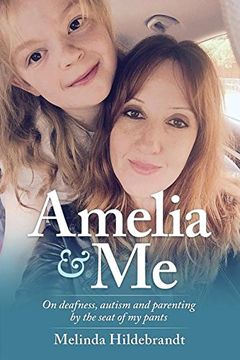 portada Amelia & Me: On deafness, and parenting by the seat of my pants