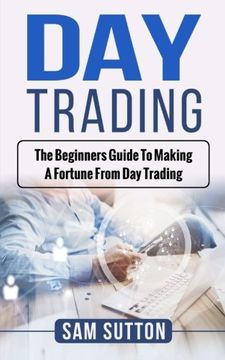 portada Day Trading: The beginner’s guide to making a fortune from day trading