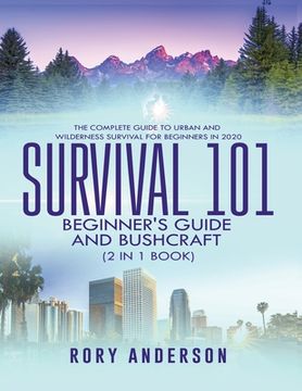 portada Survival 101 Beginner's Guide 2020 AND Bushcraft: The Complete Guide To Urban And Wilderness Survival For Beginners in 2020 (en Inglés)
