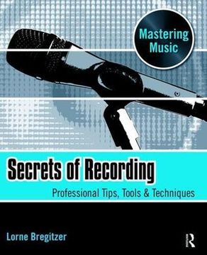 portada Secrets of Recording: Professional Tips, Tools & Techniques