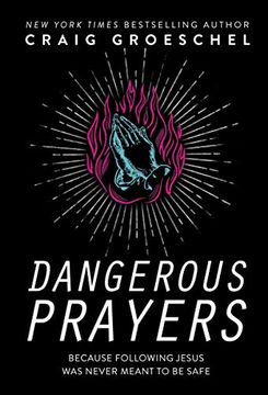 portada Dangerous Prayers: Because Following Jesus was Never Meant to be Safe 