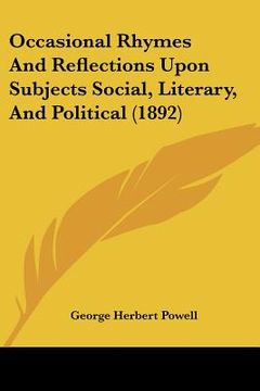 portada occasional rhymes and reflections upon subjects social, literary, and political (1892) (en Inglés)