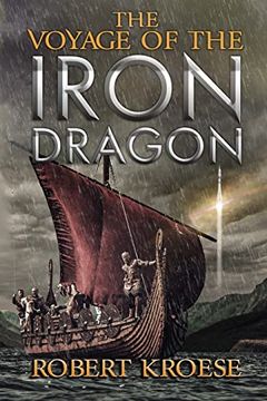 portada The Voyage of the Iron Dragon: An Alternate History Viking Epic (Saga of the Iron Dragon) (in English)