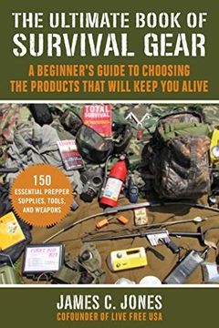 portada The Ultimate Book of Survival Gear: A Beginner's Guide to Choosing the Products That Will Keep You Alive (en Inglés)