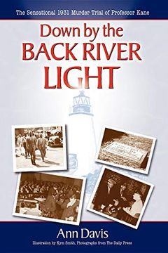 portada Down by the Back River Light: The Sensational 1931 Murder Trial of Professor Kane (en Inglés)