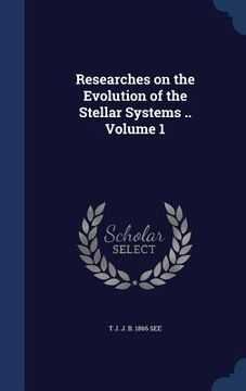 portada Researches on the Evolution of the Stellar Systems .. Volume 1 (en Inglés)
