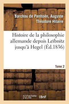 portada Histoire de la Philosophie Allemande Depuis Leïbnitz Jusqu'à Hegel. Tome 2 (en Francés)