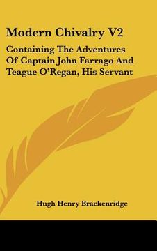 portada modern chivalry v2: containing the adventures of captain john farrago and teague o'regan, his servant (in English)