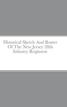 portada Historical Sketch and Roster of the new Jersey 28Th Infantry Regiment (en Inglés)