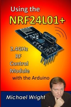 portada Using the Nrf24L01 2. 4Ghz rf Control Module With the Arduino (en Inglés)