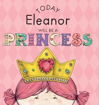 portada Today Eleanor Will Be a Princess (en Inglés)