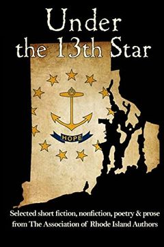 portada Under the 13th Star: Selected Short Fiction, Non-fiction Poetry and Prose from The Association of Rhode Island Authors (in English)