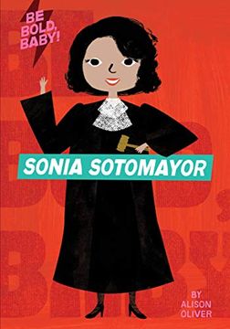 portada Be Bold, Baby: Sonia Sotomayor 