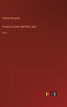 portada It was a Lover and His Lass: Vol. I (en Inglés)