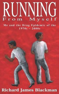 portada Running from Myself: Me and the Drug Epidemic of the 1970s-2000s (en Inglés)