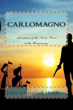 portada Carlomagno: Adventures of the Pirate Prince of the Wampanoag (in English)