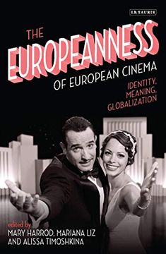 portada The Europeanness of European Cinema: Identity, Meaning, Globalization (International Library of the Moving Image) (en Inglés)