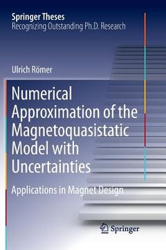 portada Numerical Approximation of the Magnetoquasistatic Model with Uncertainties: Applications in Magnet Design (en Inglés)