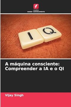 portada A Máquina Consciente: Compreender a ia e o qi (en Portugués)