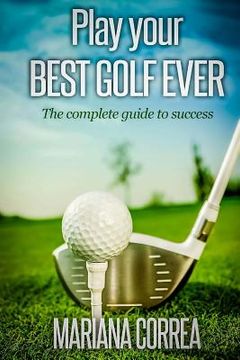portada Play your best golf ever: The guidebook to success (en Inglés)