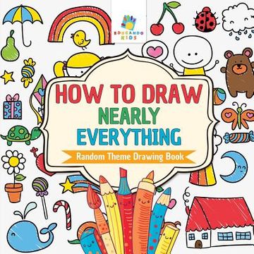 portada How to Draw Nearly Everything Random Theme Drawing Book (en Inglés)