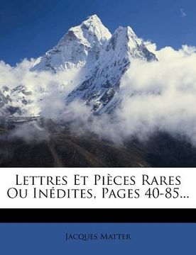 portada Lettres Et Pieces Rares Ou Inedites, Pages 40-85... (en Francés)