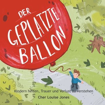 portada Der Geplatzte Ballon: Hilft Kindern dabei, Trauer und Verlust zu verstehen (in German)