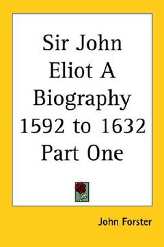 portada sir john eliot a biography 1592 to 1632 part one (en Inglés)