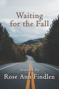portada Waiting for the Fall: Stories by Rose Ann Findlen (en Inglés)