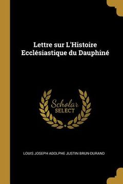 portada Lettre sur L'Histoire Ecclésiastique du Dauphiné (en Inglés)