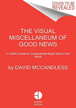 portada The Visual Miscellaneum of Good News: A Colorful Guide to Consequential Bright Spots in the World (en Inglés)