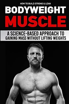 portada How to Build Strong & Lean Bodyweight Muscle: A Science-Based Approach to Gaining Mass Without Lifting Weights (en Inglés)