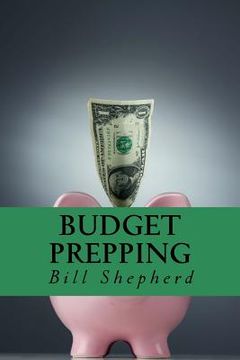 portada Budget Prepping: Survival Without Breaking the Bank (en Inglés)