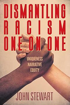 portada Dismantling Racism one on One: Uniqueness Narrative Equity (Paperback) (en Inglés)