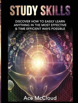 portada Study Skills: Discover How To Easily Learn Anything In The Most Effective & Time Efficient Ways Possible