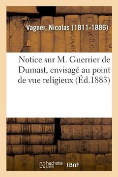 portada Notice Sur M. Guerrier de Dumast, Envisagé Au Point de Vue Religieux (in French)