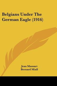 portada belgians under the german eagle (1916) (en Inglés)