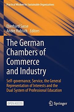 portada The German Chambers of Commerce and Industry: Self-Governance, Service, the General Representation of Interests and the Dual System of Professional. Wisdom for Sustainable Organizations) (in English)