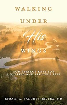 portada Walking Under his Wings: God Perfect Keys for a Blessed and Fruitful Life (en Inglés)
