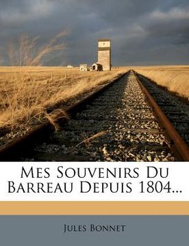 portada Mes Souvenirs Du Barreau Depuis 1804... (en Francés)