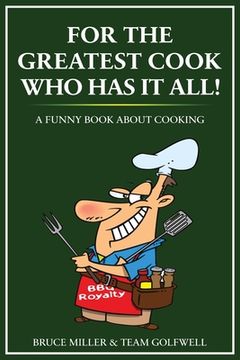portada For the Greatest Cook Who Has It All: A Funny Book About Cooking (in English)