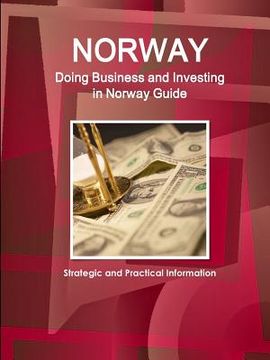 portada Norway: Doing Business and Investing in Norway Guide - Strategic and Practical Information (in English)