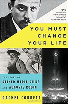 portada You Must Change Your Life: The Story of Rainer Maria Rilke and Auguste Rodin