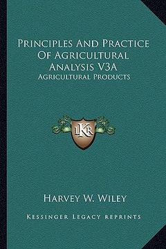 portada principles and practice of agricultural analysis v3a: agricultural products (en Inglés)