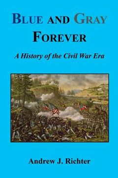 portada Blue and Gray Forever - A History of the Civil War Era (en Inglés)
